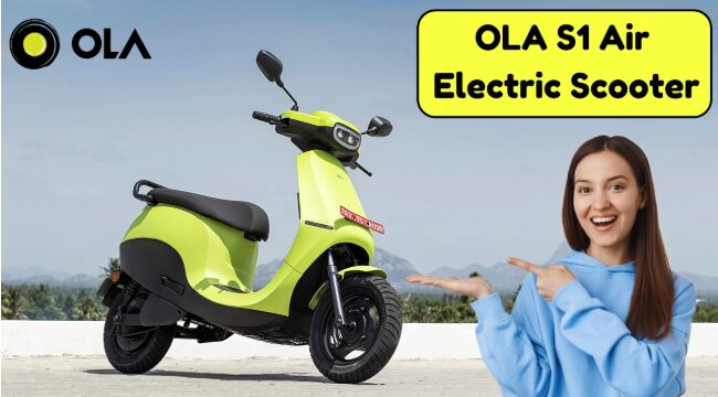 OLA S1 Air Electric Scooter: अब ₹2699 की EMI में पाएं ओला एस1 एयर इलेक्ट्रिक स्कूटर